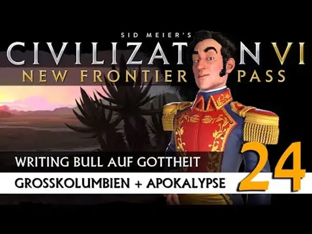 Let's Play Civilization 6: Großkolumbien auf Gottheit (24) | New Frontier Pass [Deutsch]