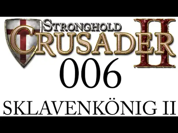 Let's Play Stronghold Crusader 2 Gameplay German Part 6 Sklavenkönig II (Deutsch)
