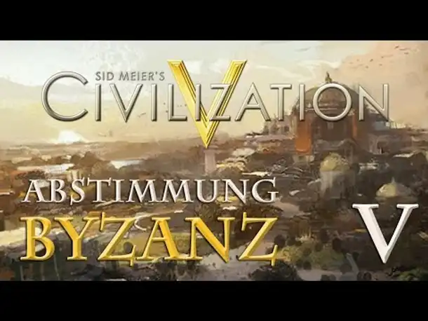 Let's Play Civilization 5 – Byzanz: Abstimmung V - Die vierte Stadt (Community-LP / deutsch)