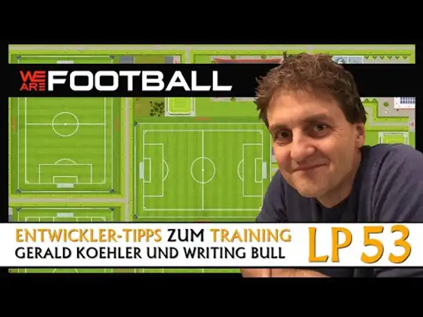 Entwickler-Tipps zum Training! WE ARE FOOTBALL im Let's Play (53) [Deutsch]