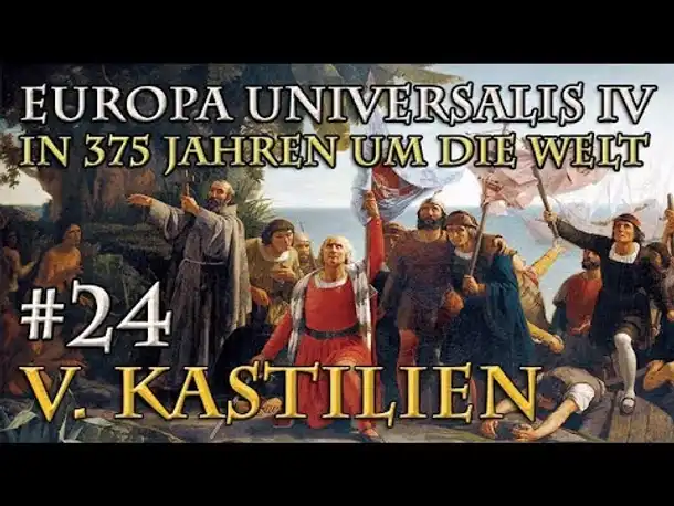 Let's Play Europa Universalis 4 – V. Kastilien #24: Die Dritten im Bunde... (In 375 Jahren...)