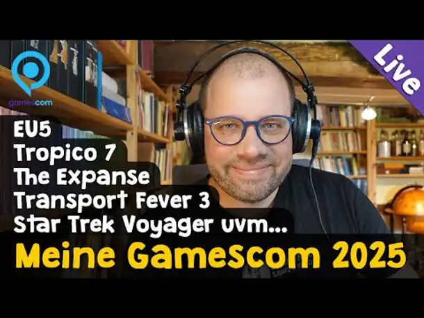 Gamescom 2025 ✦ The Expanse, Transport Fever 3, Star Trek Voyager, EU5 uvm. ✦ Vorschau auf 16 Games!