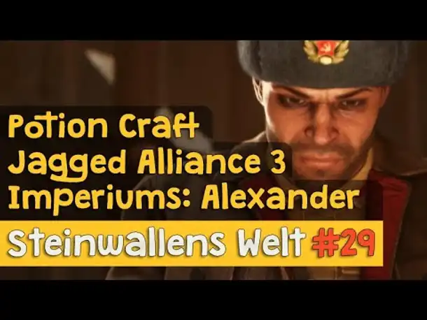 Steinwallens Welt #29: Jagged Alliance 3, Imperiums: Age of Alexander, Paradox-News, Potion Craft...
