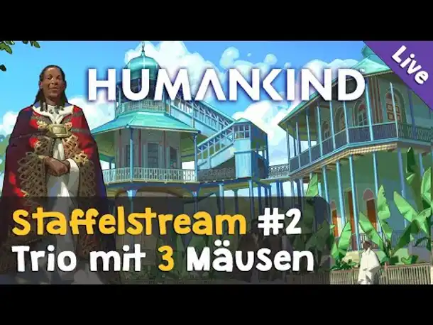 Humankind Cultures of Africa: Staffelstream #2 (Livestream-Aufzeichnung / Let's Play / Werbung)