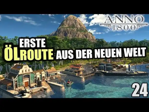 Anno 1800 - 24 - Erste Ölroute [ Anno 1800 Deutsch Gameplay | Let's Play ]