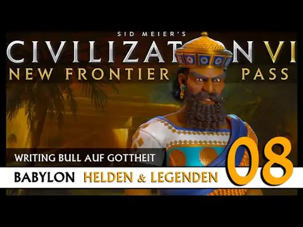 Let's Play Civilization 6: Babylon | Helden & Legenden | Gottheit (08) [Deutsch]