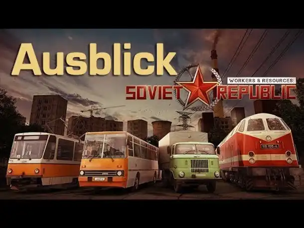 Workers & Resources Soviet Republic: Early-Access-Ausblick - Was kommt noch bis zur Version 1.0?