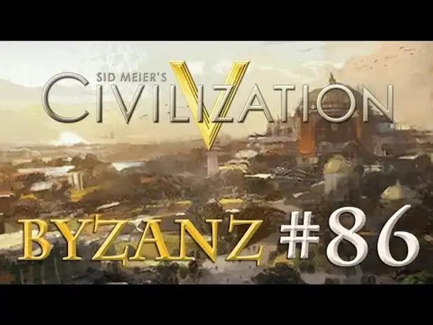 Let's Play Civilization 5 – Byzanz #86: Hoch lebe der nopistische Weg! (Community-LP / deutsch)