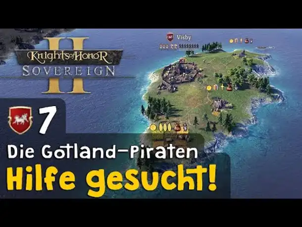 #7: Hilfe gesucht! ✦ Die Gotland-Piraten ✦ Let's Play Knights of Honor II (Gameplay / Deutsch)