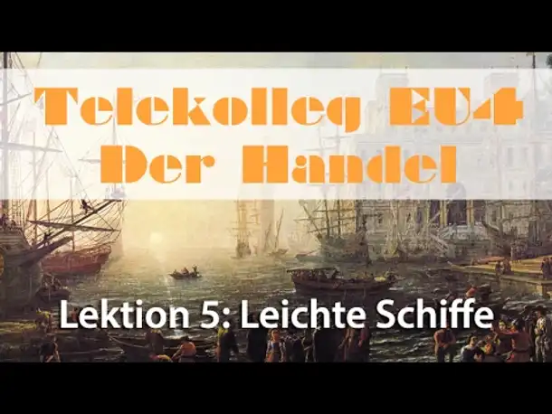 Telekolleg Europa Universalis 4: Handel - Lektion 5: Leichte Schiffe (Tutorial)