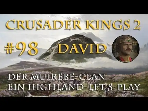 Let's Play Crusader Kings 2 – Der Muirebe-Clan #98: David, die Ordnungsmacht (Rollenspiel / deutsch)