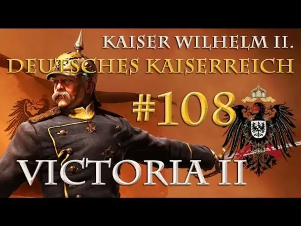 Let's Play Victoria 2 – Kaiserreich #108: Der 3. Große Krieg, 15.10.1906 - 6.1.1907 (Wilhelm II.)