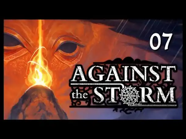 AGAINST THE STORM (07): Angespielt von Matzoman [Deutsch]