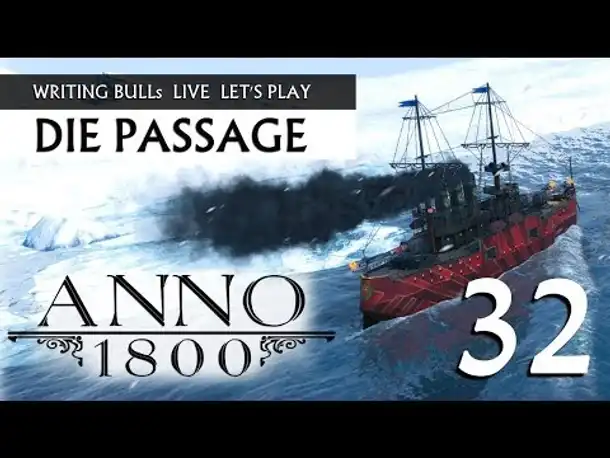 Let's Play: Anno 1800 - Die Passage (32) [Deutsch]