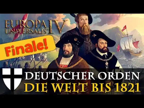 Finale: Der Deutsche Orden und die Welt bis 1821 ✦ Let's Play Europa Universalis IV (Community-LP)