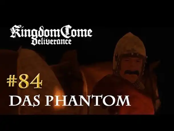 Let's Play Kingdom Come Deliverance #84: Das Phantom (Tag 45 / deutsch)