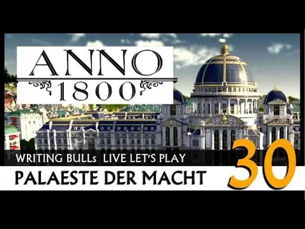 Let's Play: Anno 1800 Paläste der Macht (30) [Deutsch]
