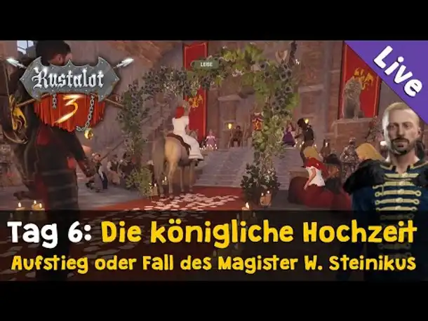 Rustalot 3 - Tag 6 ✦ Die königliche Hochzeit ✦ Aufstieg oder Fall des Magisters Steinikus (Livestr.)