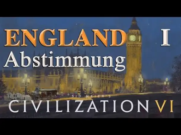 Let's Play Civilization 6 – England: I. ABSTIMMUNG (Community-LP / deutsch)