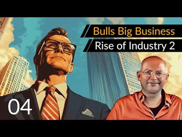 Der neue Tycoon! RISE OF INDUSTRY 2 (04) [Deutsch]