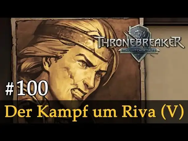 #100: Der Kampf um Riva (V) ✦ Let's Play Thronebreaker (Blind / Schwer / Deutsch)