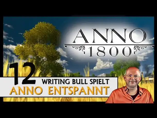 ANNO 1800: Anno entspannt (12) [Deutsch]