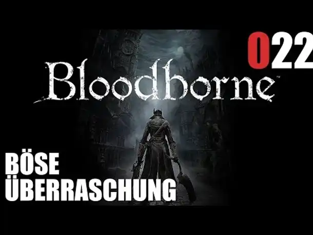 Bloodborne Gameplay German Deutsch #022 (Let's Play Bloodborne PS4 Gameplay