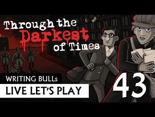 Let's Play: Through the Darkest of Times (43) [Deutsch]