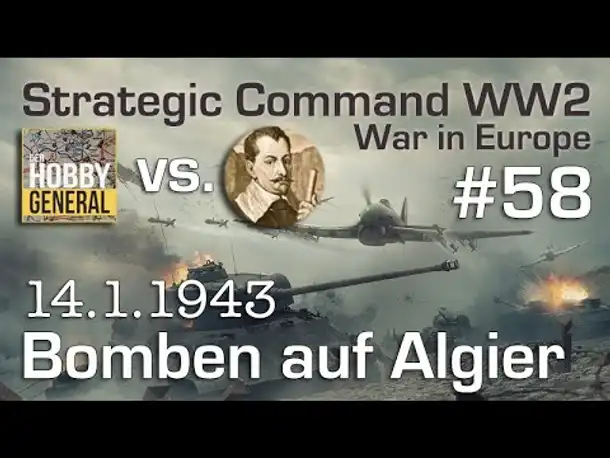 Let's Play Strategic Command WW2 WiE #58: Bomben auf Algier (Multiplayer vs. Hobbygeneral)