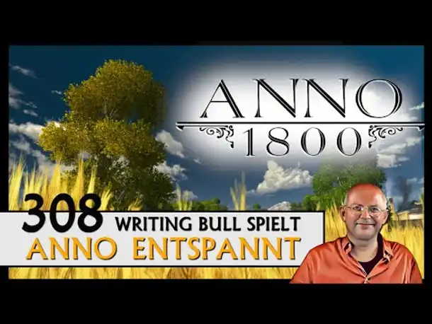 ANNO 1800: Anno entspannt (308) [Deutsch]