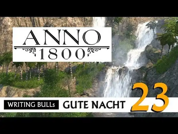 Gute Nacht! mit WB & Anno 1800 (23) | Let's Play [Deutsch]