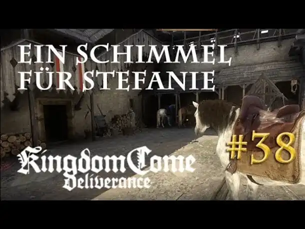 Let's Play Kingdom Come Deliverance #38: Ein Schimmel für Stefanie  (Tag 29 / deutsch)