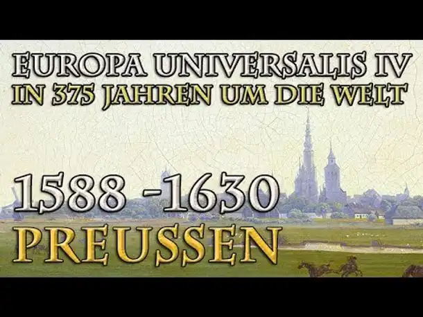 Let's Play Europa Universalis 4 – Preußen: 1588 - 1630 (In 375 Jahren um die Welt)