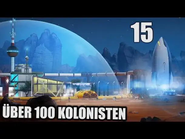 Surviving Mars Deutsch #15 Über 100 Kolonisten! | Let's Play Surviving Mars Gameplay German