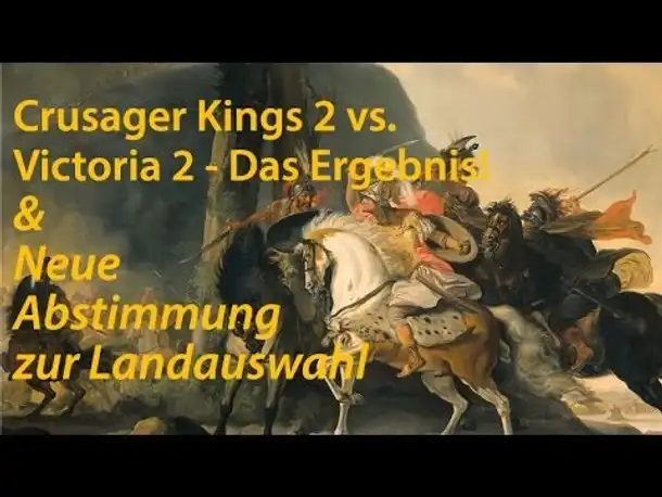 Umfrage-Ergebnis: Crusader Kings 2 vs. Victoria 2 & Abstimmung über Landauswahl!