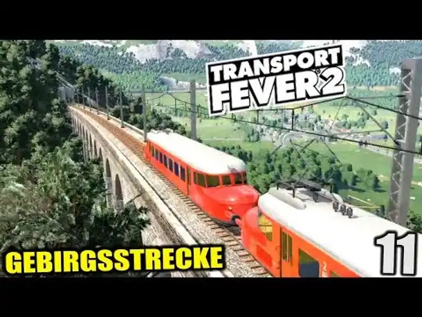 Transport Fever 2 #11 Gebirgsstrecke  |  Gameplay Deutsch