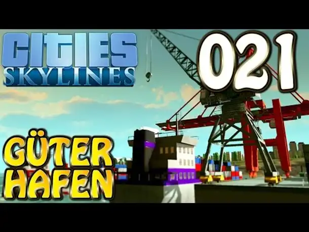 Cities Skylines Deutsch #021 Güter Hafen ( Let's Play Cities: Skylines Gameplay German)