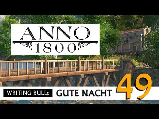 Gute Nacht! mit WB & Anno 1800 (49) | Let's Play [Deutsch]