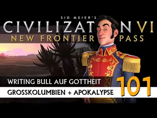 Let's Play Civilization 6: Großkolumbien | Apokalypse | Gottheit (101) [Deutsch]