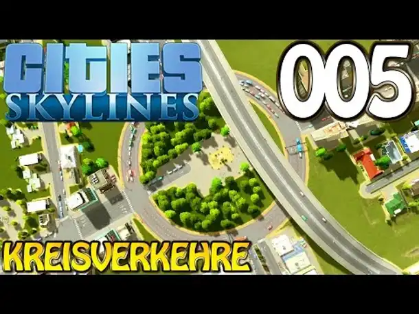 Cities Skylines Deutsch #005 Kreisverkehre (Let's Play Cities: Skylines Gameplay German)