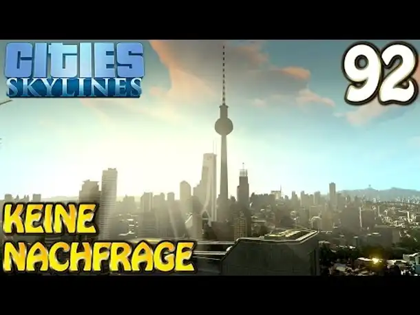 Cities Skylines Deutsch inkl. Mods #092 Um Nachfrage kümmern (Let's Play Cities: Skylines German)