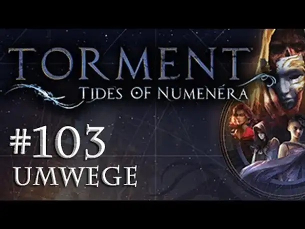 Let's Play Torment: Tides of Numenera #103 – Umwege (Blind / Deutsch / Roleplay)