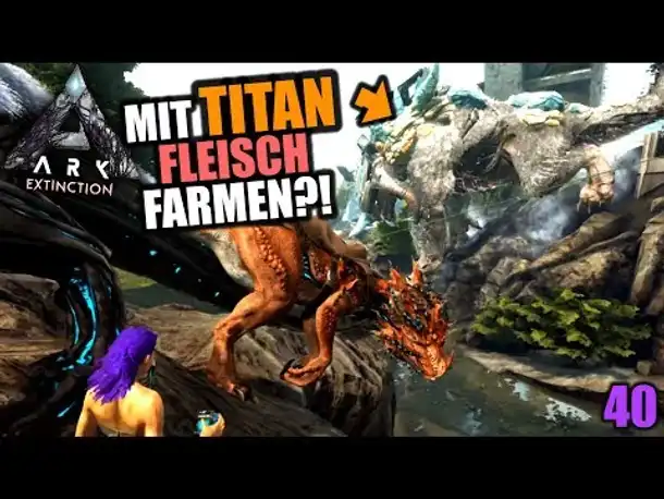 Ark Extinction #40 Mit Titan Fleisch farmen?! | Let's Play Deutsch Gameplay