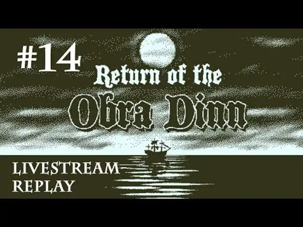 Let's Play Return of the Obra Dinn #14: Das Rufen (Livestream / deutsch)