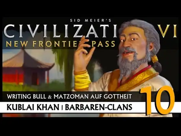 Let's Play Civilization VI: Kublai Khan auf Gottheit (10) | Barbaren-Clans [Deutsch]