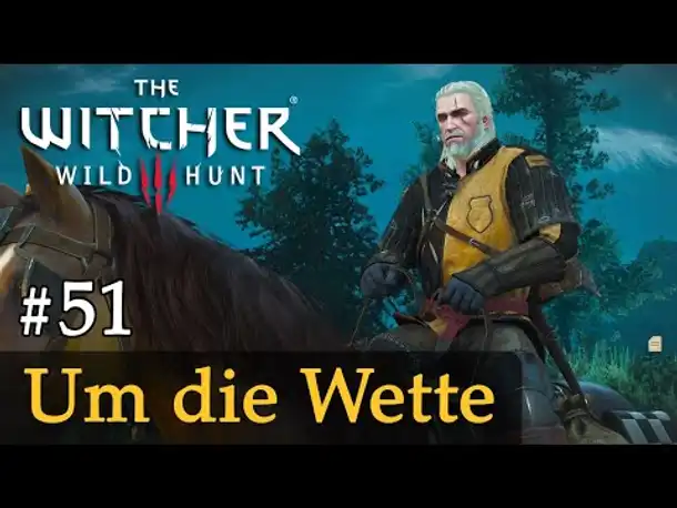 #51: Um die Wette ✦ Let's Play The Witcher 3 (Next Gen / Slow-, Long- & Roleplay)