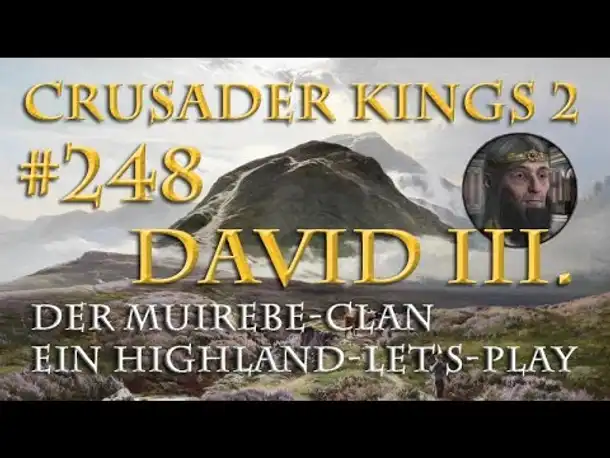 Let's Play Crusader Kings 2 – Der Muirebe-Clan #248: David, der Geläuterte (Rollenspiel/deutsch)