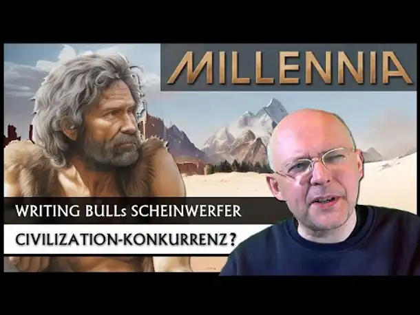 Scheinwerfer: Civilization-Konkurrenz! Millennia von Paradox | Preview & Kommentar [Deutsch]