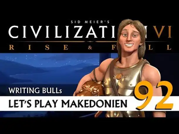 Let's Play: Civilization VI - Makedonien (92) | Rise & Fall [Deutsch]