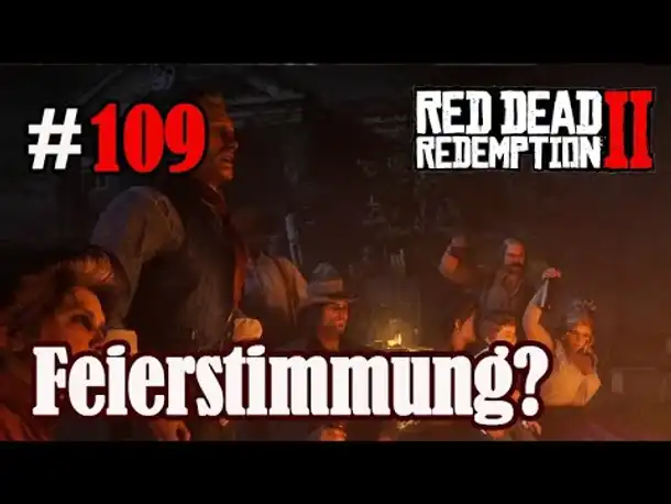 Let's Play Red Dead Redemption 2 #109: Feierstimmung [Frei] (Slow-, Long- & Roleplay)